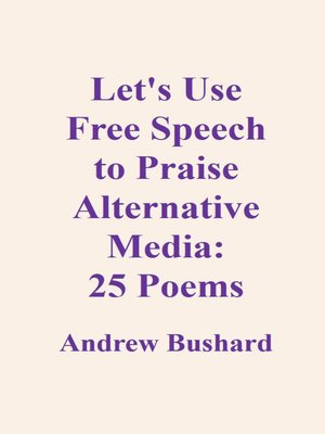 cover image of Let's Use Free Speech to Praise Alternative Media